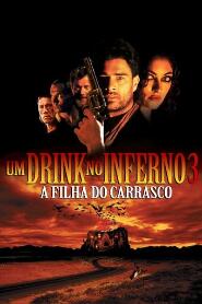 Assistir Um Drink no Inferno 3 - A Filha do Carrasco online