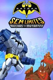 Assistir Batman Sem Limites: Mechas vs. Mutantes online