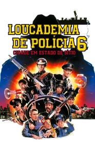 Assistir Loucademia de Polícia 6: Cidade em Estado de Sítio online