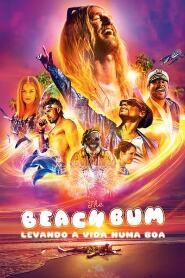 Assistir The Beach Bum: Levando a Vida Numa Boa online