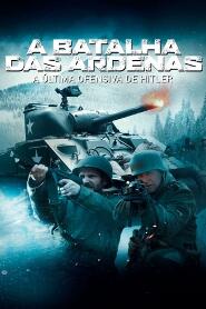 Assistir A Batalha das Ardenas - A Última Ofensiva de Hitler online