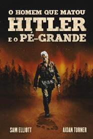 Assistir O Homem que Matou Hitler e Depois o Pé Grande online