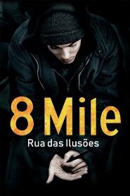 Assistir 8 Mile: Rua das Ilusões online