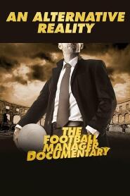 Assistir An Alternative Reality: The Football Manager Documentary online