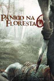 Assistir Pânico na Floresta 6: Último Resort online