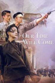 Assistir Our Time Will Come online