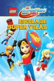 Assistir Lego DC Superhero Girls: Escola de Supervilãs online