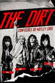 Assistir The Dirt: Confissões do Mötley Crüe online