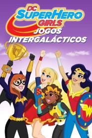 Assistir DC Super Hero Girls: Jogos Intergalácticos online