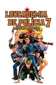 Assistir Loucademia de Polícia 7: Missão Moscou online