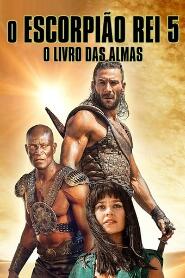 Assistir O Escorpião Rei 5: O Livro das Almas online