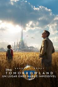 Assistir Tomorrowland: Um Lugar Onde Nada é Impossível online