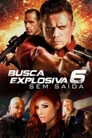 Assistir Busca Explosiva 6: Sem Saída online