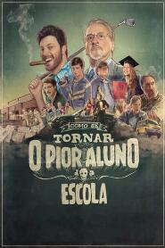 Assistir Como Se Tornar o Pior Aluno da Escola online