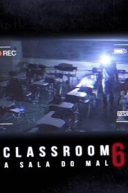 Assistir Classroom 6 - A Sala do Mal online