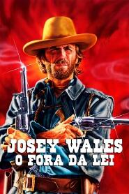 Assistir Josey Wales, o Fora da Lei online