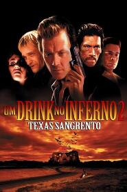 Assistir Um Drink no Inferno 2 - Texas Sangrento online