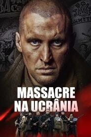 Assistir Massacre na Ucrânia online