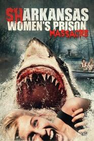 Assistir Sharkansas Women's Prison Massacre online