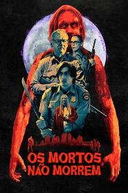 Assistir Os Mortos Não Morrem online