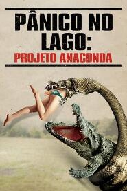 Assistir Pânico no Lago Projeto Anaconda online