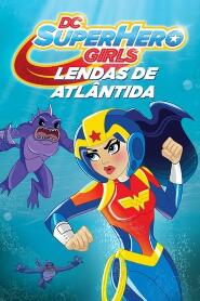 Assistir DC Super Hero Girls: Lendas de Atlântida online