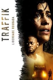 Assistir Traffik - Liberdade Roubada online