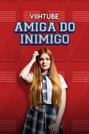 Assistir ViihTube: Amiga do Inimigo online