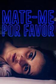 Assistir Mate-me Por Favor online