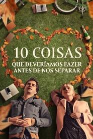 Assistir 10 Coisas Que Deveríamos Fazer Antes de Nos Separar online