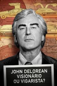 Assistir John DeLorean: Visionário ou Vigarista? online