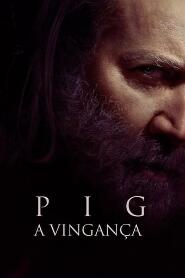 Assistir Pig - A Vingança online