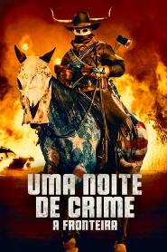 Assistir Uma Noite de Crime:  A Fronteira online