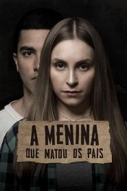 Assistir A Menina Que Matou os Pais online