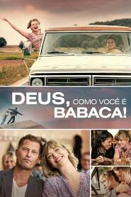 Assistir Deus, como você é babaca! online