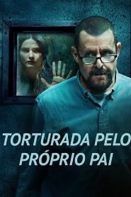 Assistir Torturada Pelo Próprio Pai online