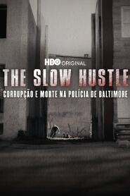 Assistir The Slow Hustle: Corrupção e Morte na Polícia de Baltimore online