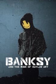 Assistir Banksy and the Rise of Outlaw Art online