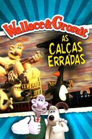 Assistir Wallace & Gromit: As Calças Erradas online