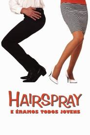 Assistir Hairspray - E Éramos Todos Jovens online