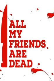 Assistir All My Friends Are Dead online