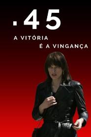 Assistir .45: A Vitória é a Vingança online