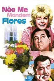 Assistir Não Me Mandem Flores online