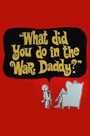 Assistir What Did You Do in the War, Daddy? online