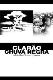 Assistir Clarão/Chuva Negra: A Destruição de Hiroshima e Nagasaki online