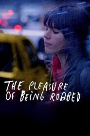 Assistir The Pleasure of Being Robbed online