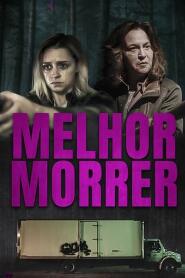 Assistir Melhor Morrer online