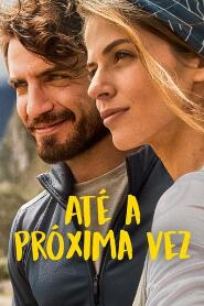 Assistir Até a Próxima Vez online