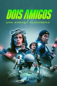 Assistir Dois Amigos e uma Ameaça Alienígena online