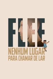 Assistir Flee: Nenhum Lugar Para Chamar de Lar online